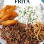 The vaca frita served with white rice, cooked onions, fried and sweet plantains on a white plate with a white graphic with the title on top.